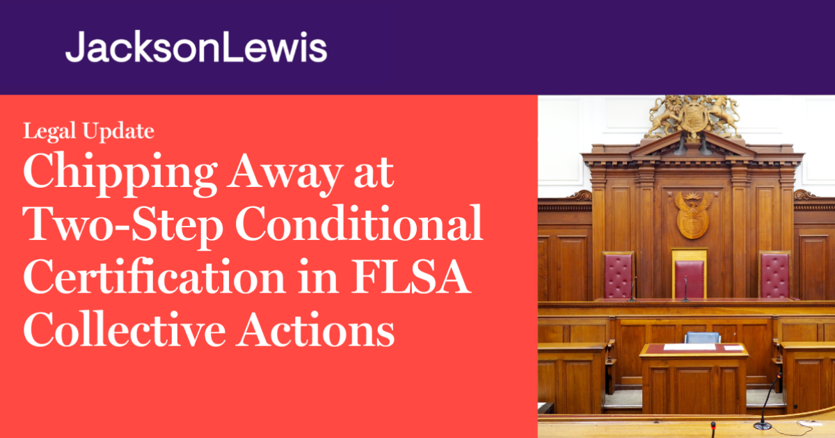 Chipping Away at Two Step Conditional Certification in FLSA Collective Chipping Away at Two Step Conditional Certification in FLSA Collective
