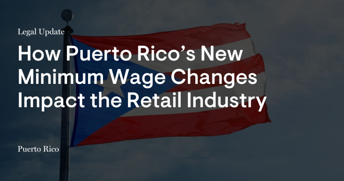 How Puerto Rico’s New Minimum Wage Changes Impact the Retail Industry