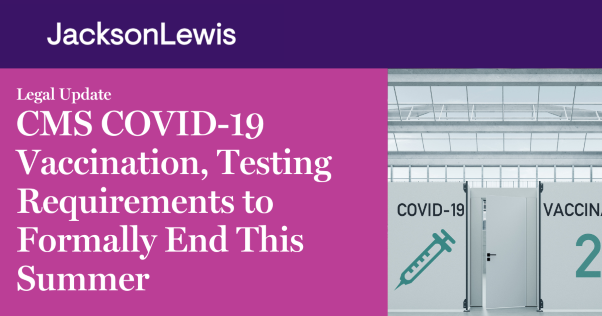CMS COVID 19 Vaccination Testing Requirements to Formally End This