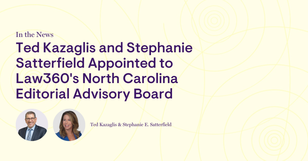 Ted Kazaglis and Stephanie Satterfield Appointed to Law360 #39 s North