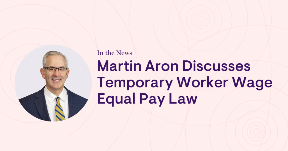 Martin Aron Discusses Temporary Worker Wage Equal Pay Law Martin Aron Discusses Temporary Worker Wage Equal Pay Law