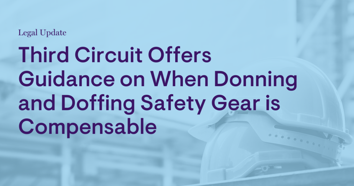 Third Circuit Offers Guidance on When Donning and Doffing Safety Gear Is Compensable