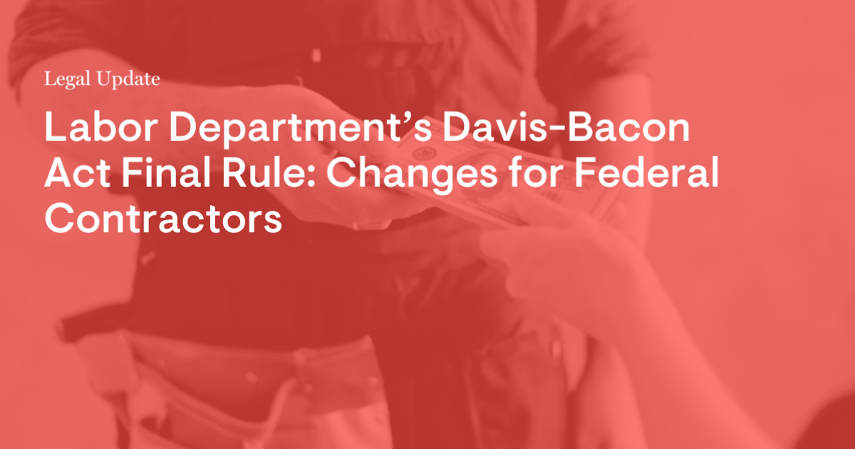 Labor Department’s DavisBacon Act Final Rule Changes for Federal