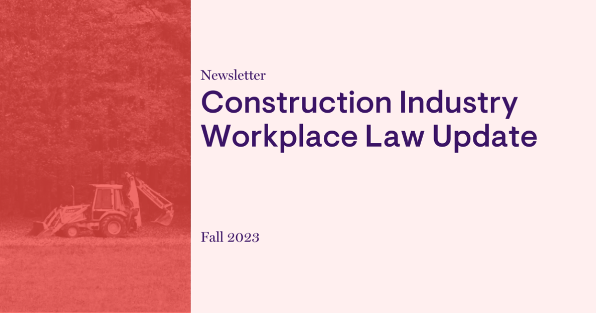 Construction Industry Workplace Law Update – Fall 2023