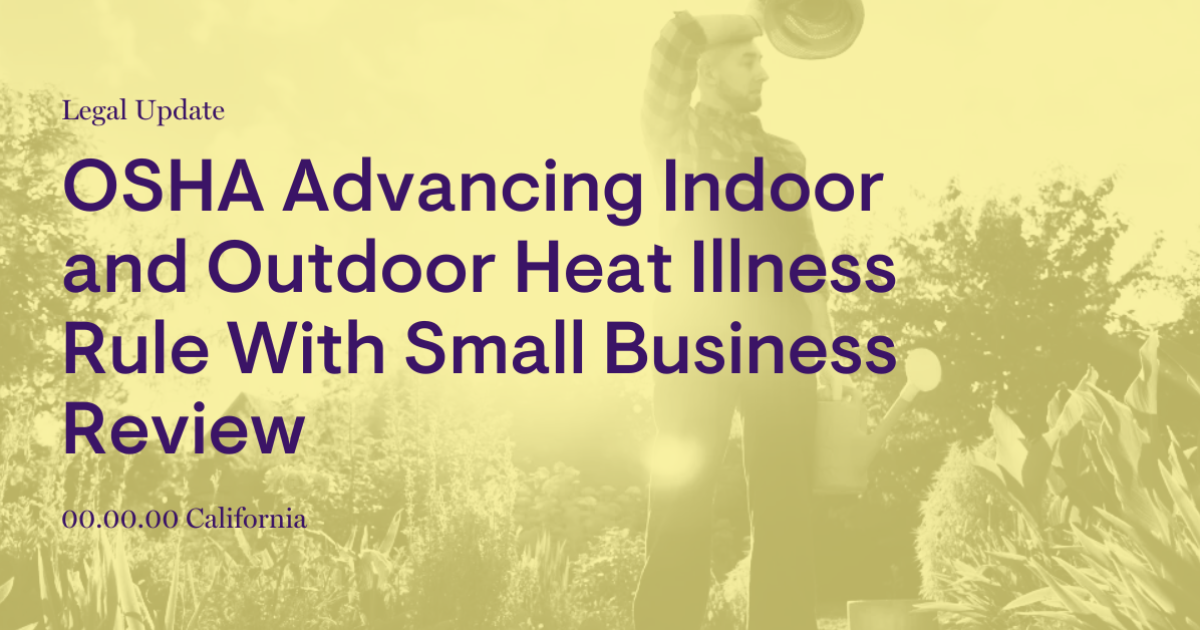 OSHA Advancing Indoor and Outdoor Heat Illness Rule With Small Business