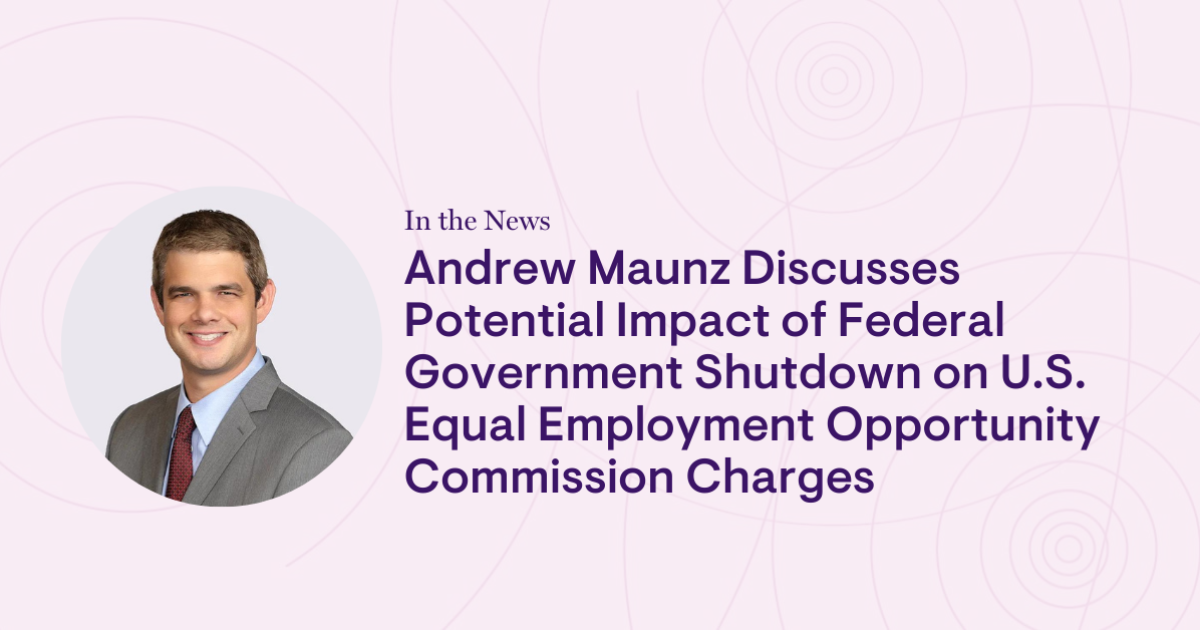 Andrew Maunz Discusses Potential Impact of Federal Government Shutdown on EEOC Charges Andrew Maunz Discusses Potential Impact of Federal Government Shutdown on EEOC Charges
