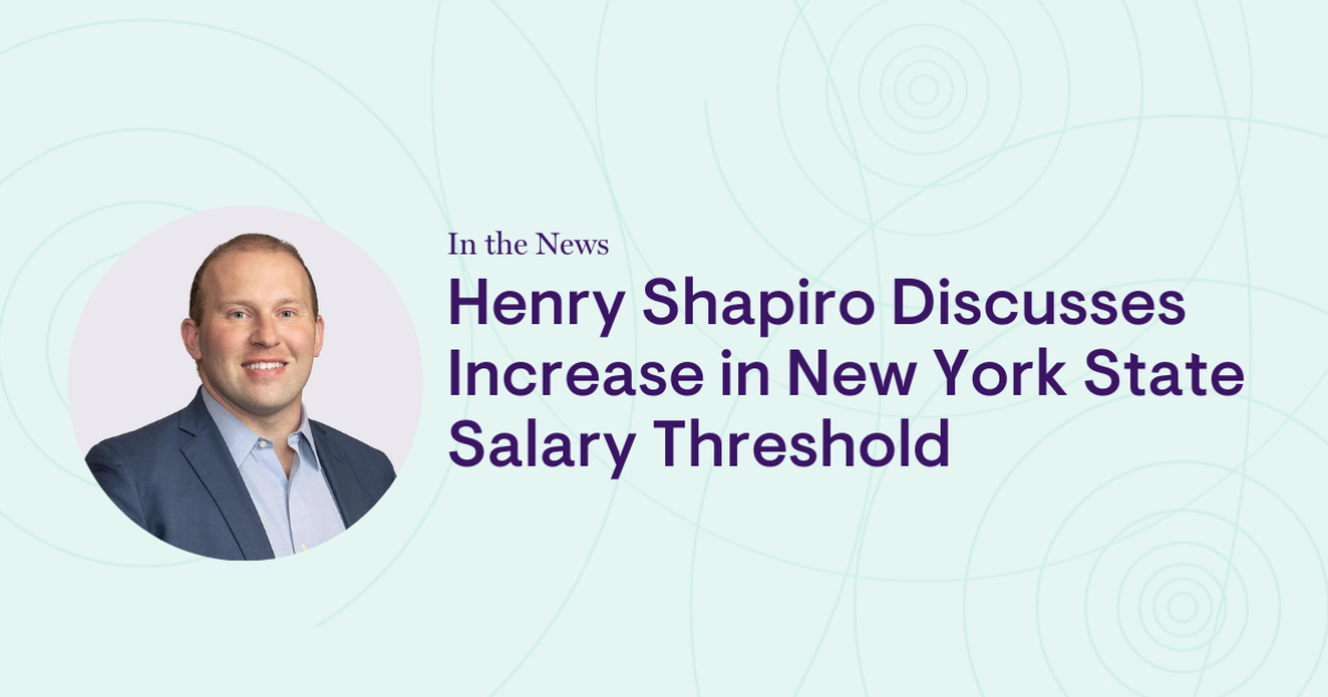 Henry Shapiro Discusses Increase in New York State Salary Threshold