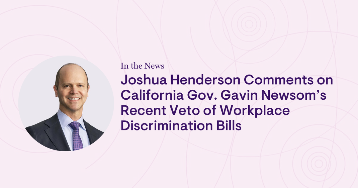 Joshua Henderson Comments on California Gov. Gavin Newsom’s Recent Veto of Workplace Discrimination Bills