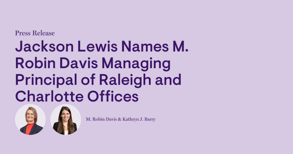 Jackson Lewis Names M. Robin Davis Managing Principal of Raleigh and Charlotte Offices Jackson Lewis Names M. Robin Davis Managing Principal of Raleigh and Charlotte Offices