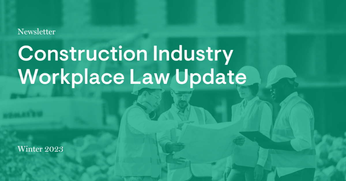Construction Industry Workplace Law Update—Winter 2023 Construction Industry Workplace Law Update—Winter 2023